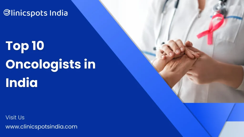 top 10 oncologists in india